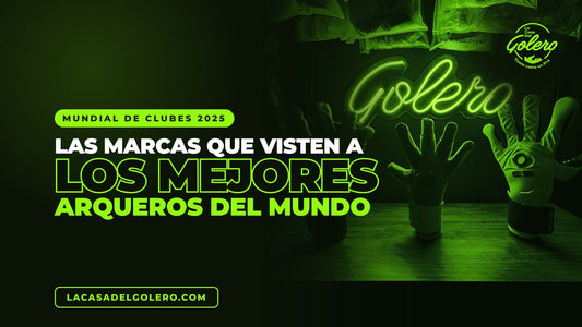 Marcas de guantes de los arqueros del Mundial de Clubes 2025 | La Casa Del Golero