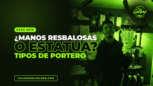 Tipos de portero más divertidos | La Casa Del Golero