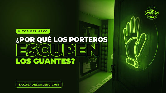 Por qué los porteros se escupen los guantes | La Casa Del Golero
