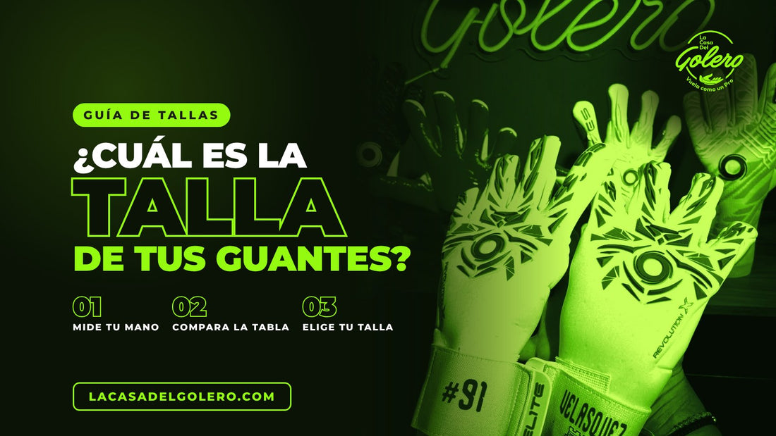 Cómo saber la talla de tus guantes de arquero | La Casa Del Golero
