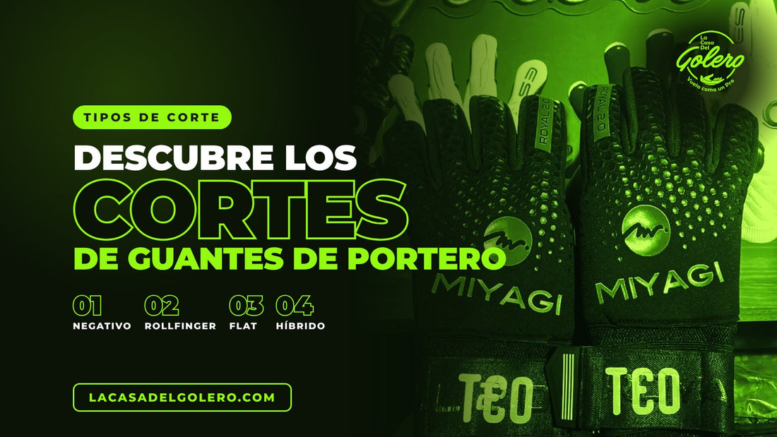 Tipos de corte de guantes de portero | La Casa Del Golero